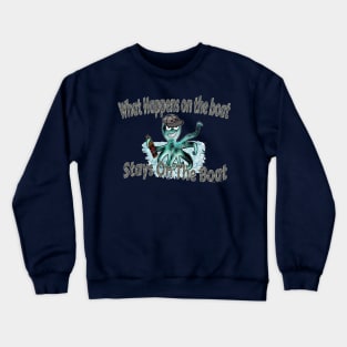 What Happens on the Boat Stays on the Boat Crewneck Sweatshirt